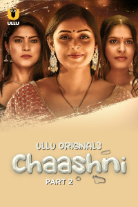 Chaashni: Part 2 (2025) Ullu Original